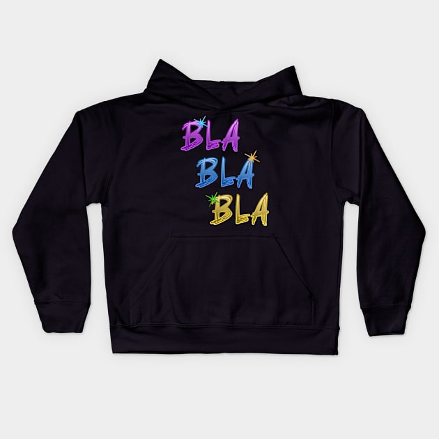 Bla Bla Bla Kids Hoodie by vidka91@yahoo.com